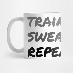 TRAIN, SWEAT, REPEAT. (Handwritten style) | Minimal Text Aesthetic Streetwear Unisex Design for Fitness/Athletes | Shirt, Hoodie, Coffee Mug, Mug, Apparel, Sticker, Gift, Pins, Totes, Magnets, Pillows Mug